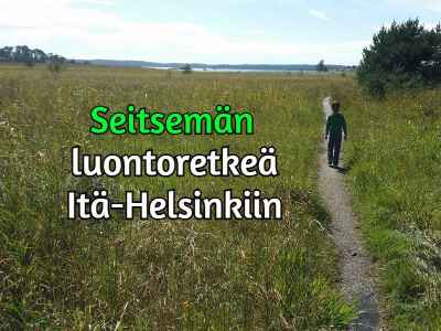 SEITSEMÄN LUONTOKOHDETTA  ITÄ-HELSINGISSÄ